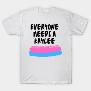 Kaylee Name Design Everyone Needs A Kaylee T-Shirt